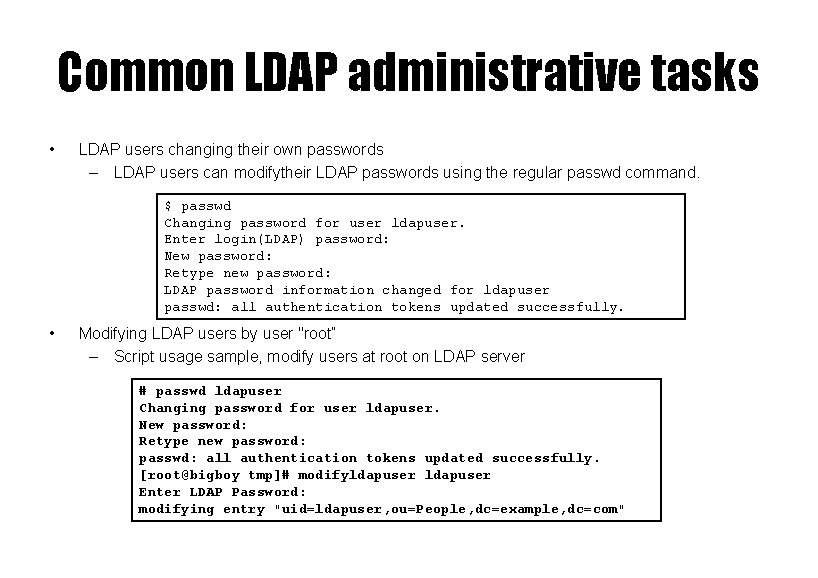 Common LDAP administrative tasks • LDAP users changing their own passwords – LDAP users