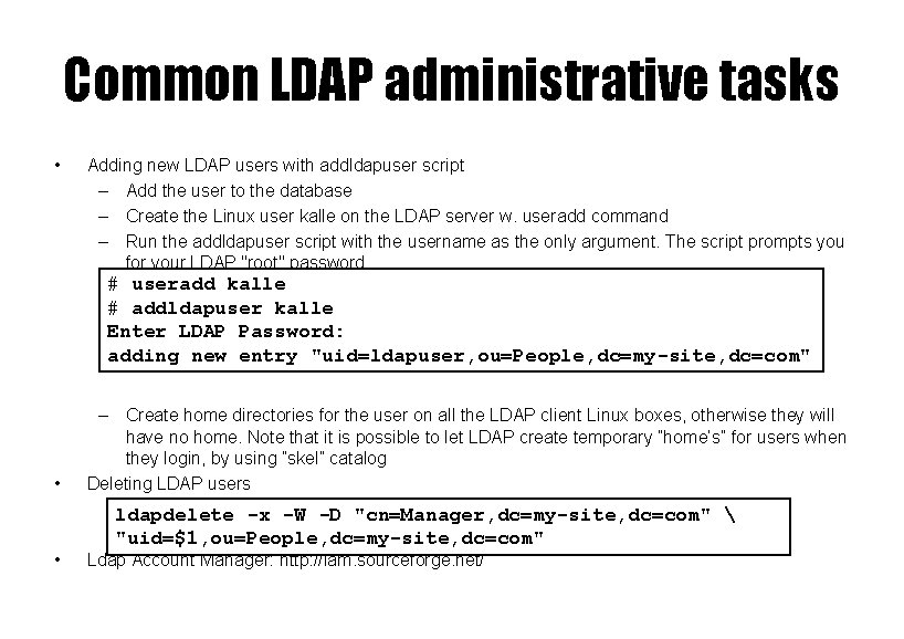 Common LDAP administrative tasks • Adding new LDAP users with addldapuser script – Add