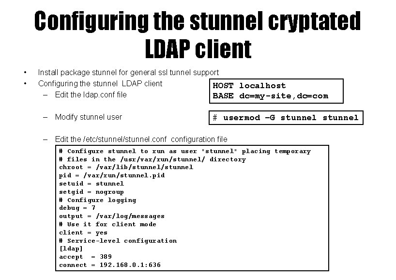 Configuring the stunnel cryptated LDAP client • • Install package stunnel for general ssl