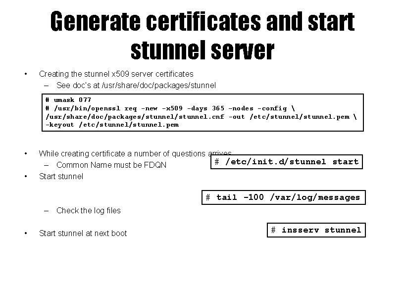 Generate certificates and start stunnel server • Creating the stunnel x 509 server certificates