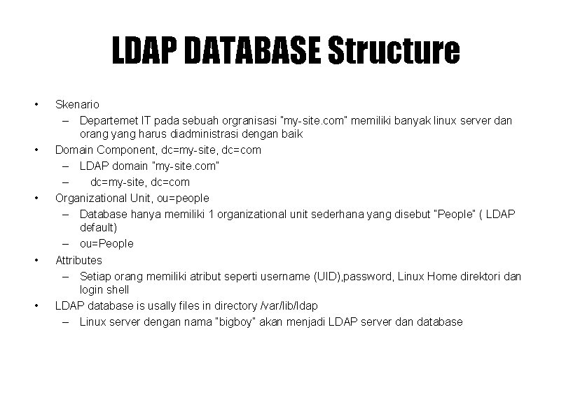 LDAP DATABASE Structure • • • Skenario – Departemet IT pada sebuah orgranisasi ”my-site.