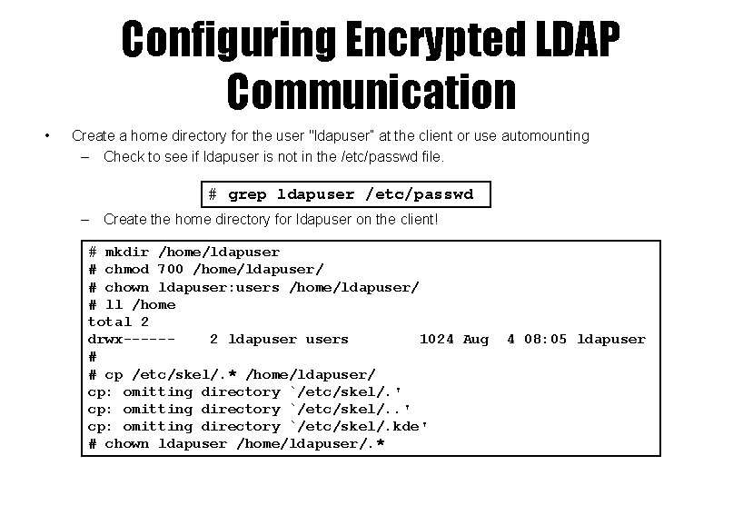 Configuring Encrypted LDAP Communication • Create a home directory for the user "ldapuser” at