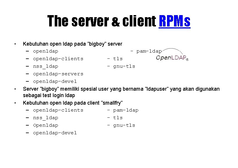 The server & client RPMs • Kebutuhan open ldap pada ”bigboy” server – openldap
