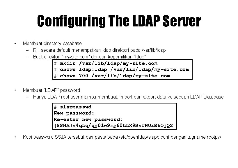 Configuring The LDAP Server • Membuat directory database – RH secara default menempatkan ldap
