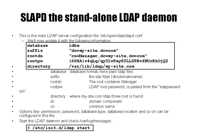 SLAPD the stand-alone LDAP daemon • • • This is the main LDAP server