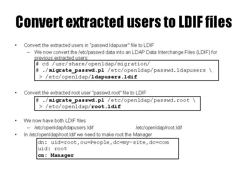 Convert extracted users to LDIF files • Convert the extracted users in ”passwd. ldapuser"