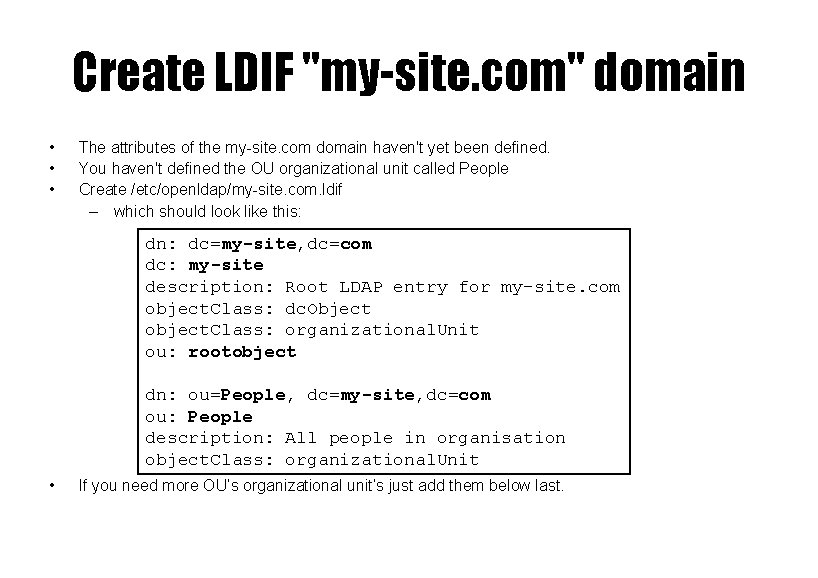 Create LDIF "my-site. com" domain • • • The attributes of the my-site. com