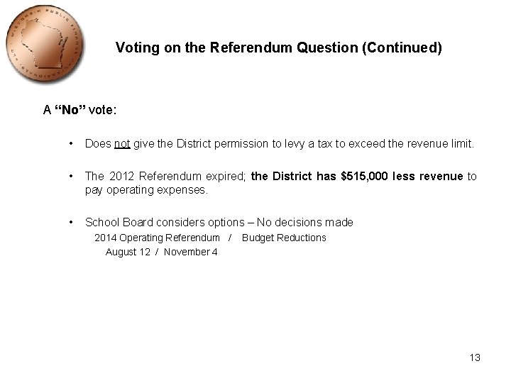 Voting on the Referendum Question (Continued) A “No” vote: • Does not give the