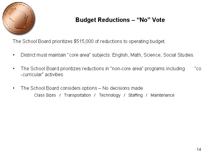 Budget Reductions – “No” Vote The School Board prioritizes $515, 000 of reductions to