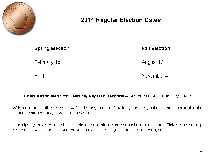 2014 Regular Election Dates Spring Election Fall Election February 18 August 12 April 1