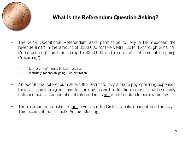 What is the Referendum Question Asking? • The 2014 Operational Referendum asks permission to