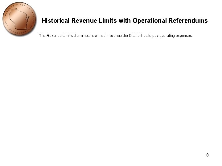 Historical Revenue Limits with Operational Referendums The Revenue Limit determines how much revenue the