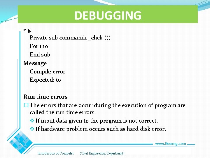 DEBUGGING e. g. Private sub command 1 _click (() For 1, 10 End sub DEBUGGING e. g. Private sub command 1 _click (() For 1, 10 End sub