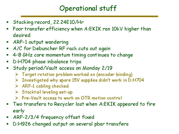 Operational stuff § Stacking record, 22. 24 E 10/Hr § Poor transfer efficiency when