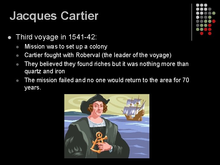 Jacques Cartier l Third voyage in 1541 -42: l l Mission was to set