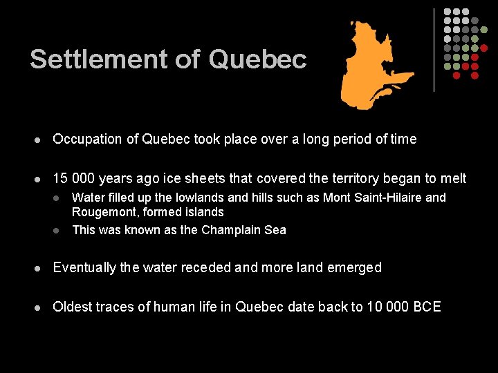 Settlement of Quebec l Occupation of Quebec took place over a long period of