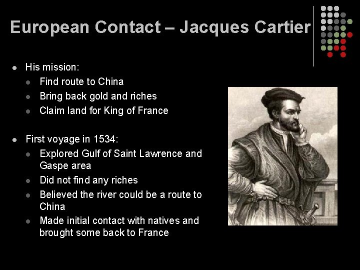 European Contact – Jacques Cartier l His mission: l Find route to China l