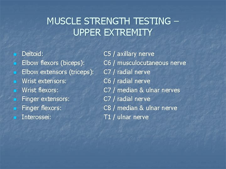 MUSCLE STRENGTH TESTING – UPPER EXTREMITY n n n n Deltoid: Elbow flexors (biceps):