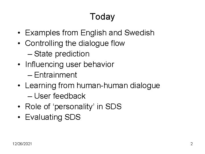 Today • Examples from English and Swedish • Controlling the dialogue flow – State