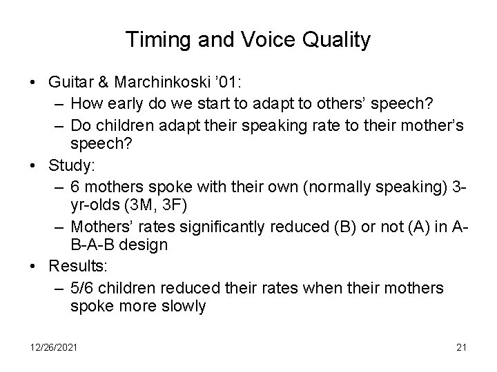 Timing and Voice Quality • Guitar & Marchinkoski ’ 01: – How early do
