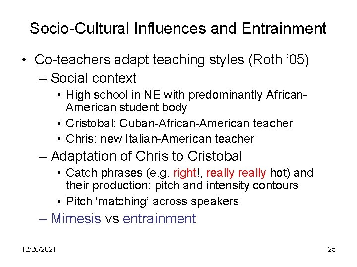 Socio-Cultural Influences and Entrainment • Co-teachers adapt teaching styles (Roth ’ 05) – Social