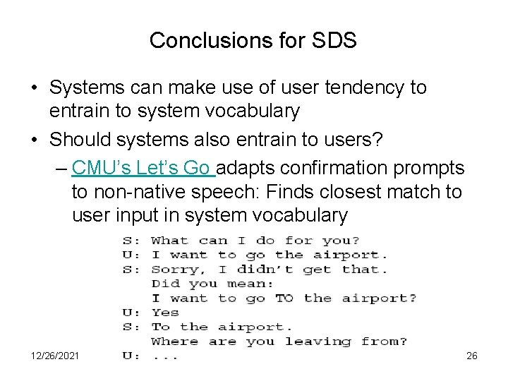 Conclusions for SDS • Systems can make use of user tendency to entrain to