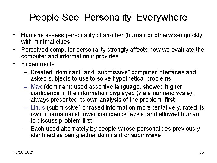 People See ‘Personality’ Everywhere • Humans assess personality of another (human or otherwise) quickly,