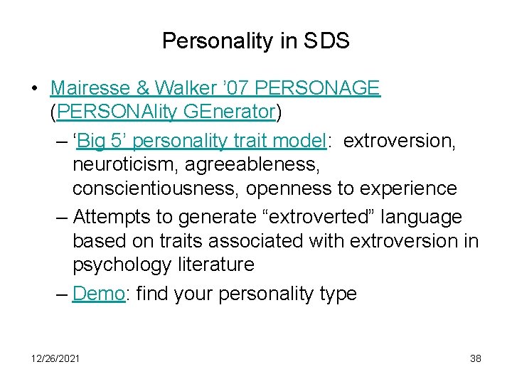 Personality in SDS • Mairesse & Walker ’ 07 PERSONAGE (PERSONAlity GEnerator) – ‘Big