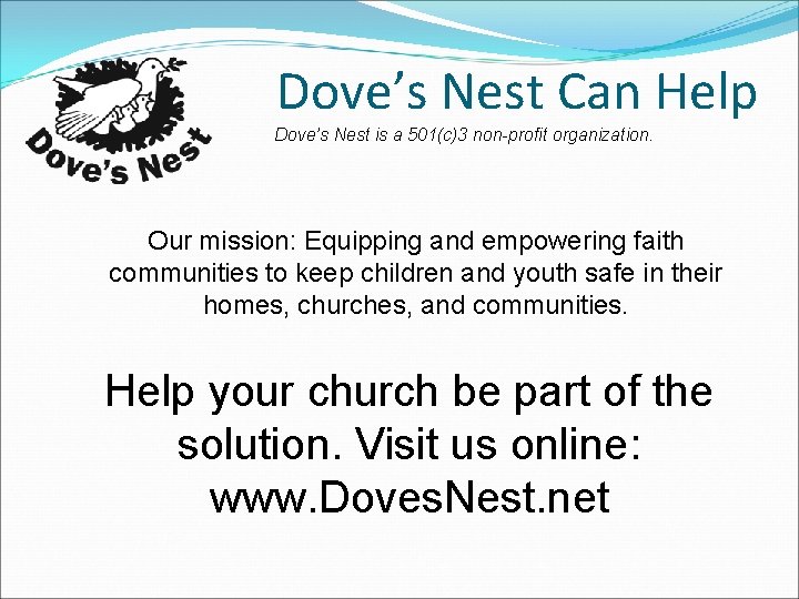 Dove’s Nest Can Help Dove’s Nest is a 501(c)3 non-profit organization. Our mission: Equipping