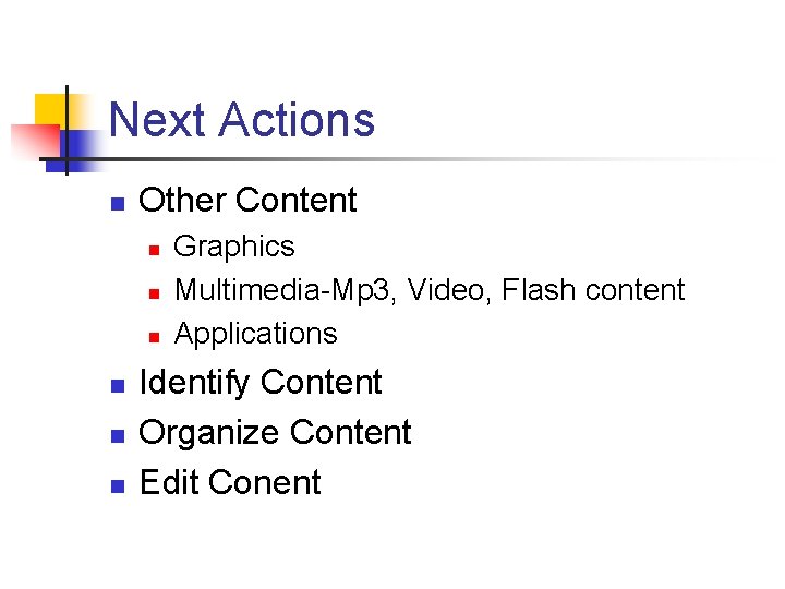 Next Actions n Other Content n n n Graphics Multimedia-Mp 3, Video, Flash content