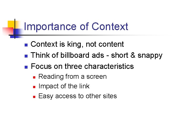 Importance of Context n n n Context is king, not content Think of billboard