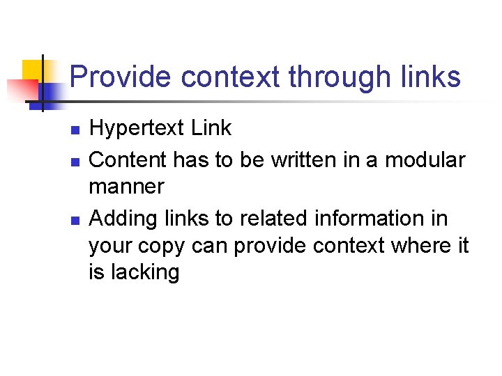 Provide context through links n n n Hypertext Link Content has to be written