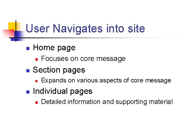 User Navigates into site n Home page n n Section pages n n Focuses