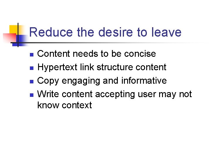 Reduce the desire to leave n n Content needs to be concise Hypertext link