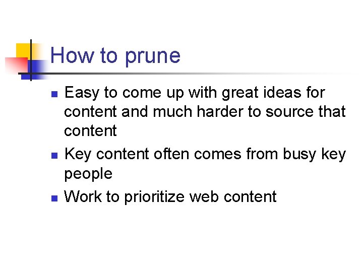 How to prune n n n Easy to come up with great ideas for