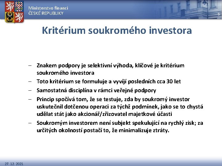 Ministerstvo financí ČESKÉ REPUBLIKY Kritérium soukromého investora – Znakem podpory je selektivní výhoda, klíčové