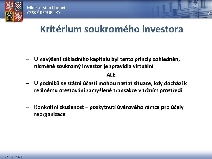 Ministerstvo financí ČESKÉ REPUBLIKY Kritérium soukromého investora – U navýšení základního kapitálu byl tento