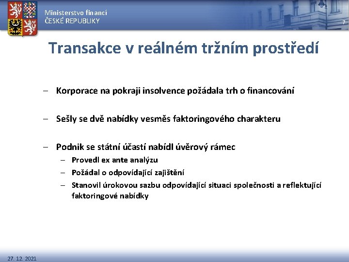 Ministerstvo financí ČESKÉ REPUBLIKY Transakce v reálném tržním prostředí – Korporace na pokraji insolvence