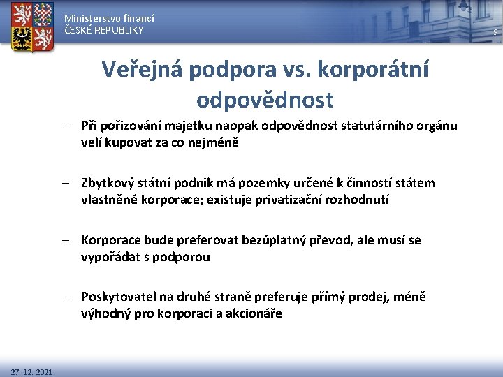 Ministerstvo financí ČESKÉ REPUBLIKY Veřejná podpora vs. korporátní odpovědnost – Při pořizování majetku naopak