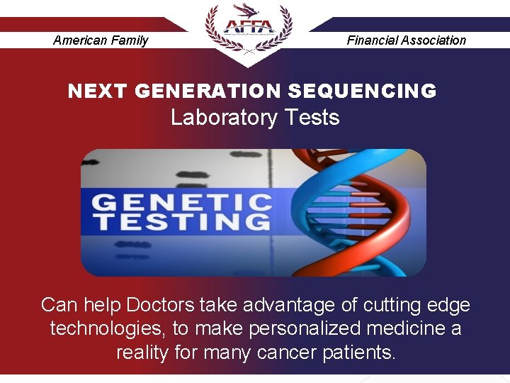 American Family Financial Association NEXT GENERATION SEQUENCING Laboratory Tests Can help Doctors take advantage
