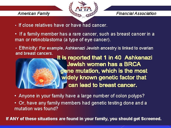 American Family • Financial Association If close relatives have or have had cancer. •