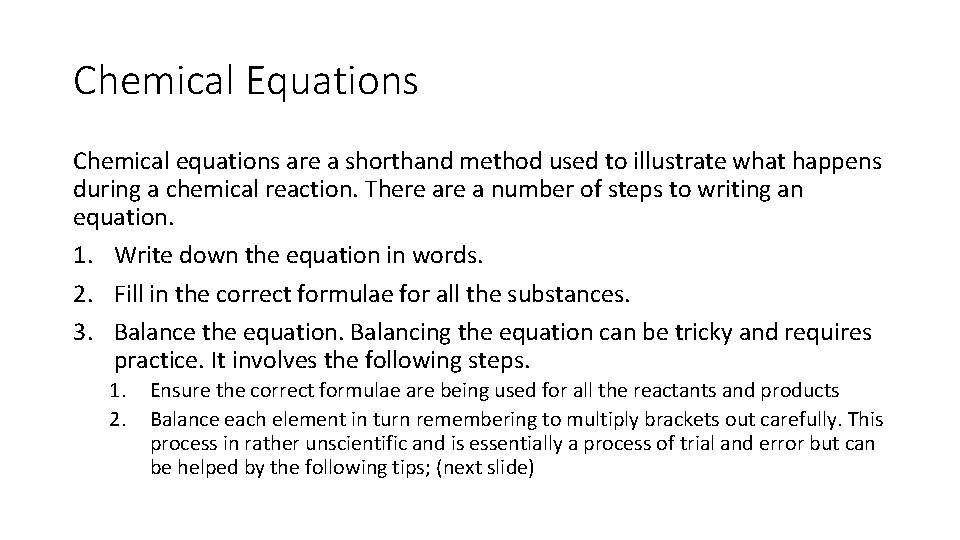 Chemical Equations Chemical equations are a shorthand method used to illustrate what happens during