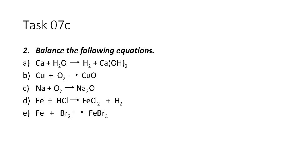 Task 07 c 2. a) b) c) d) e) Balance the following equations. Ca