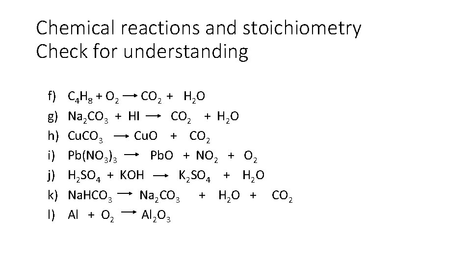 Chemical reactions and stoichiometry Check for understanding f) g) h) i) j) k) l)