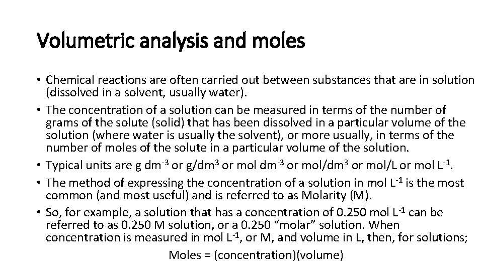 Volumetric analysis and moles • Chemical reactions are often carried out between substances that