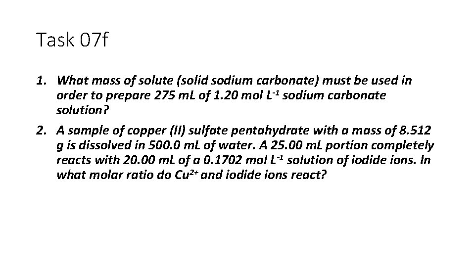 Task 07 f 1. What mass of solute (solid sodium carbonate) must be used
