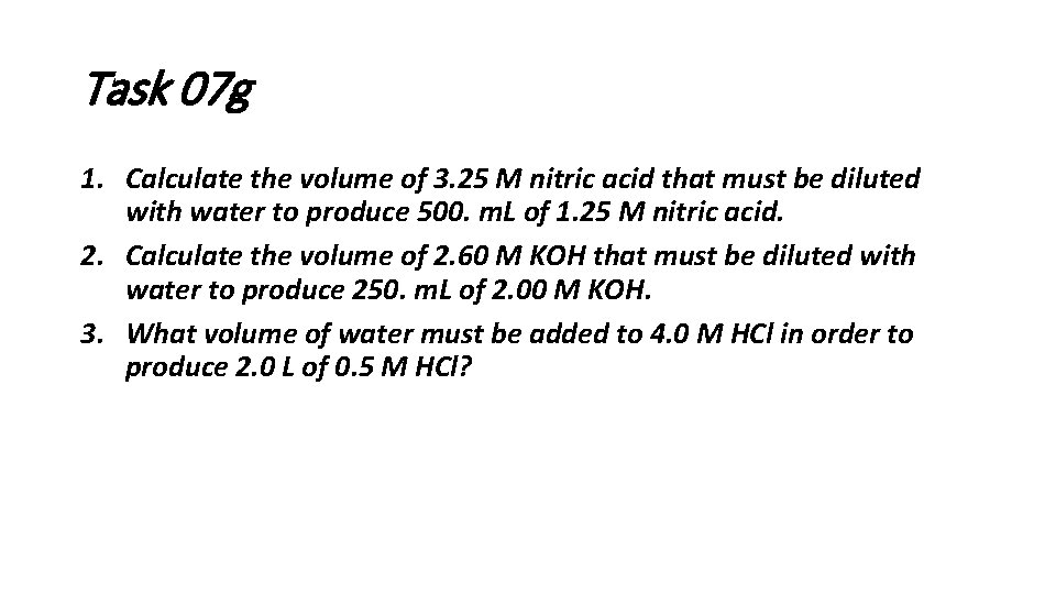 Task 07 g 1. Calculate the volume of 3. 25 M nitric acid that