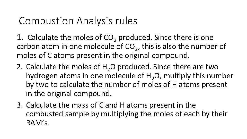 Combustion Analysis rules 1. Calculate the moles of CO 2 produced. Since there is
