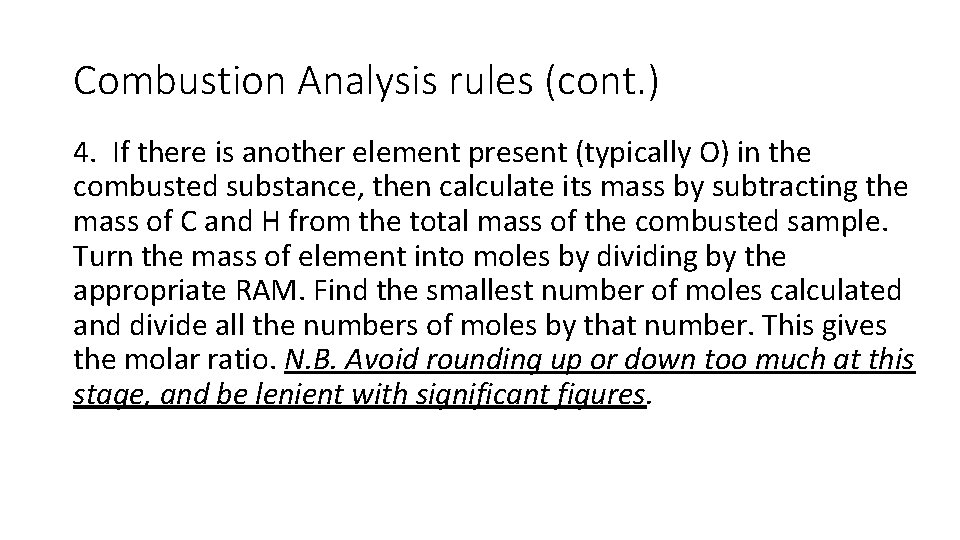 Combustion Analysis rules (cont. ) 4. If there is another element present (typically O)