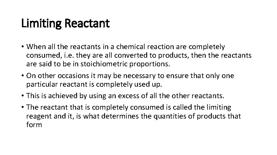 Limiting Reactant • When all the reactants in a chemical reaction are completely consumed,